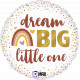 DREAM BIG LITTLE ONE GRABO 18" PKT  